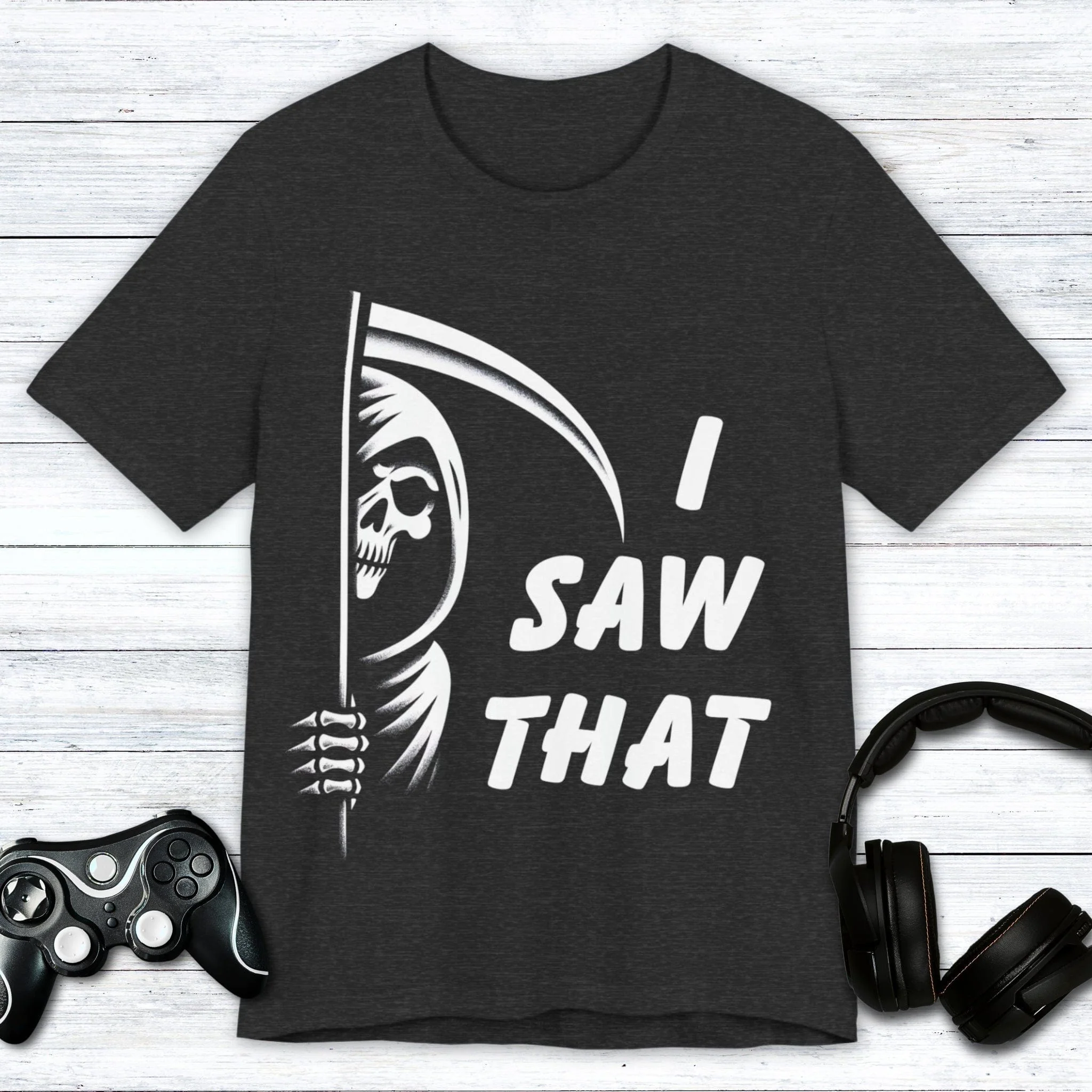 I Saw That - Grim Reaper T-shirt