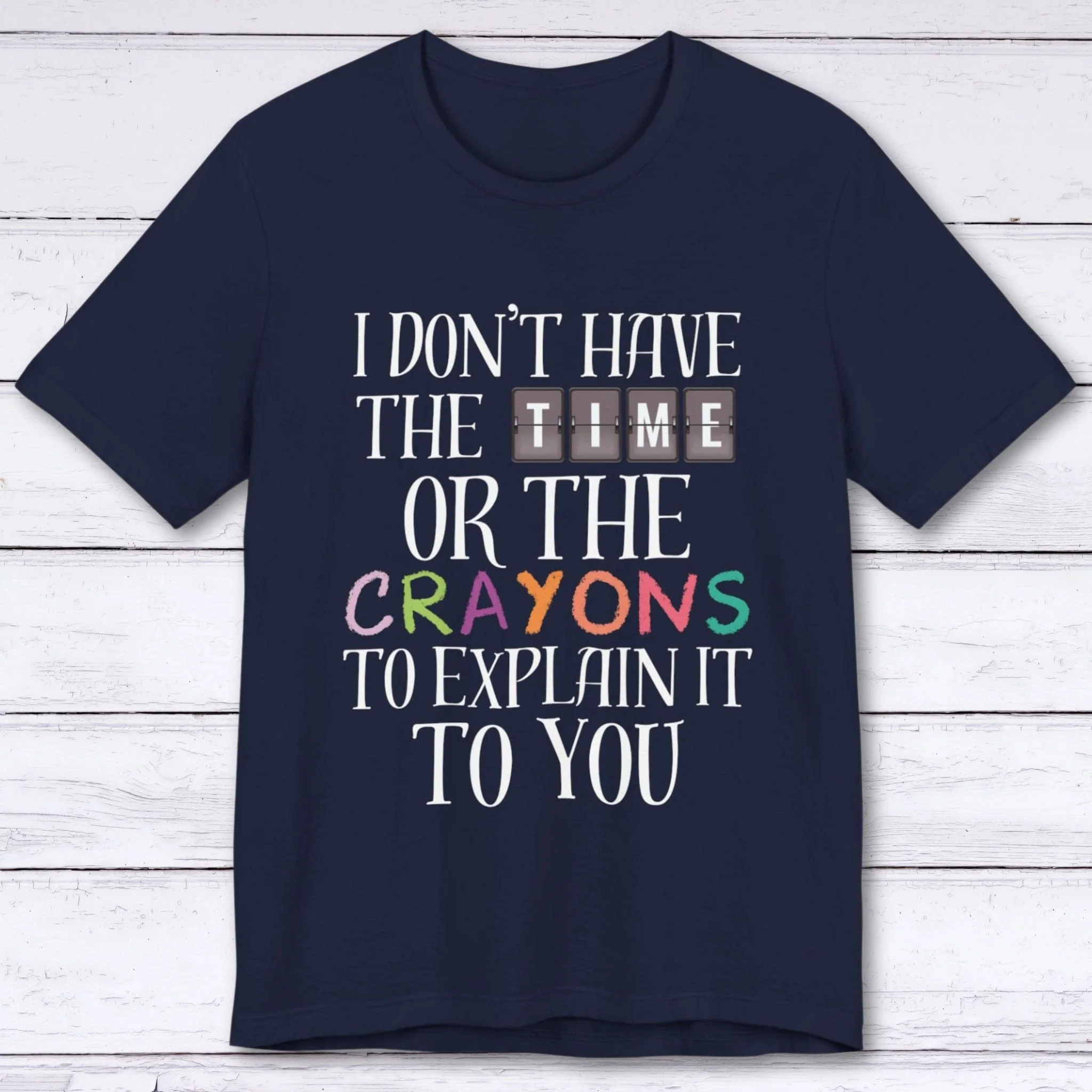 I Don't Have the Time T-shirt