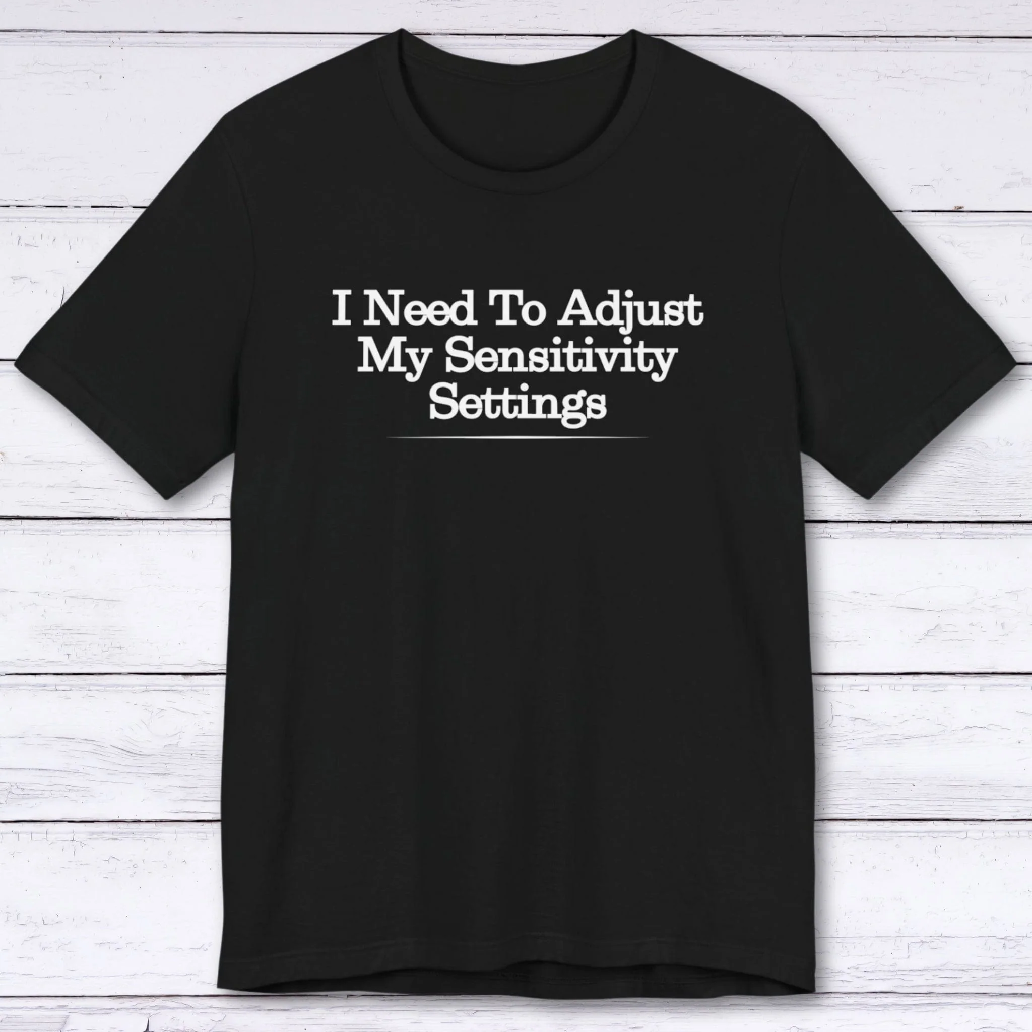 Adjust My Sensitivity Settings T-shirt