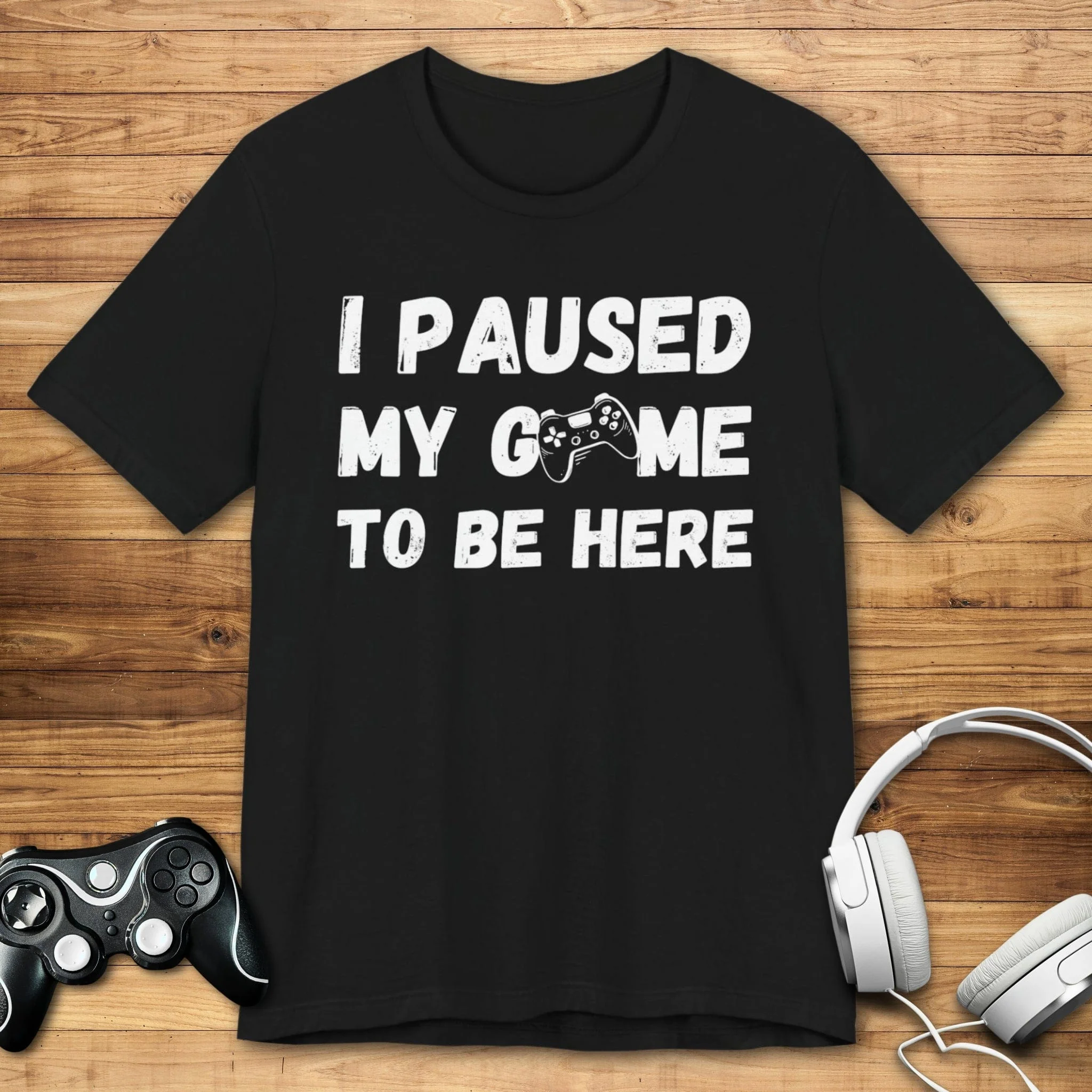 I Paused My Game to be Here (Grunge-inspired) T-shirt