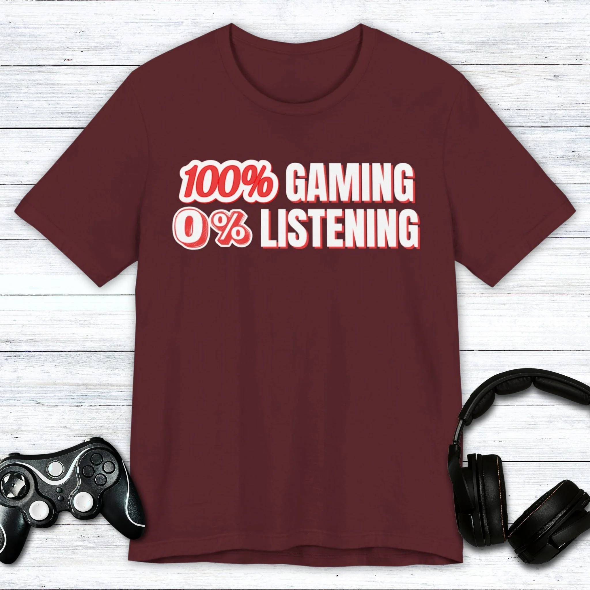 100% Gaming 0% Listening T-shirt