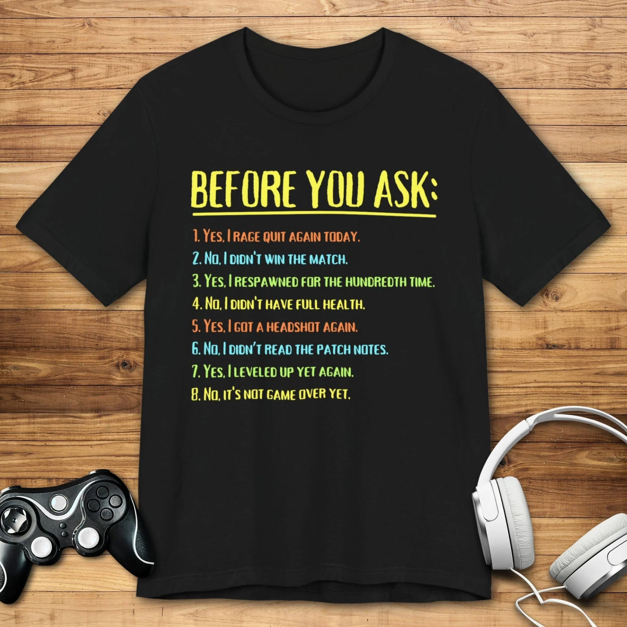 Before You Ask Gamer T-shirt
