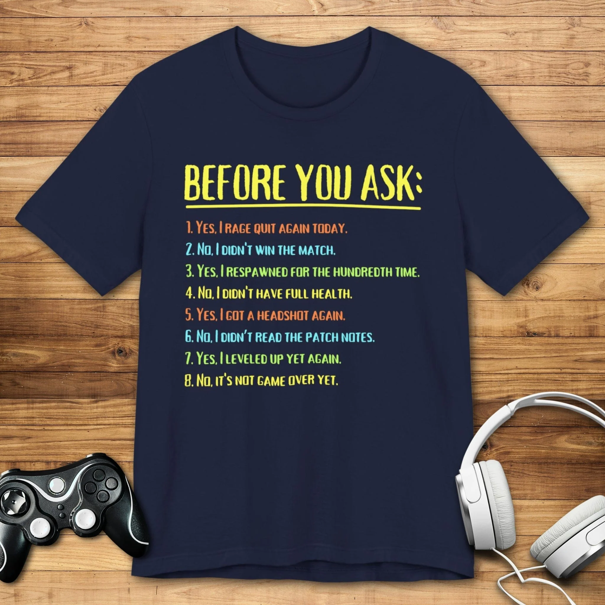 Before You Ask Gamer T-shirt