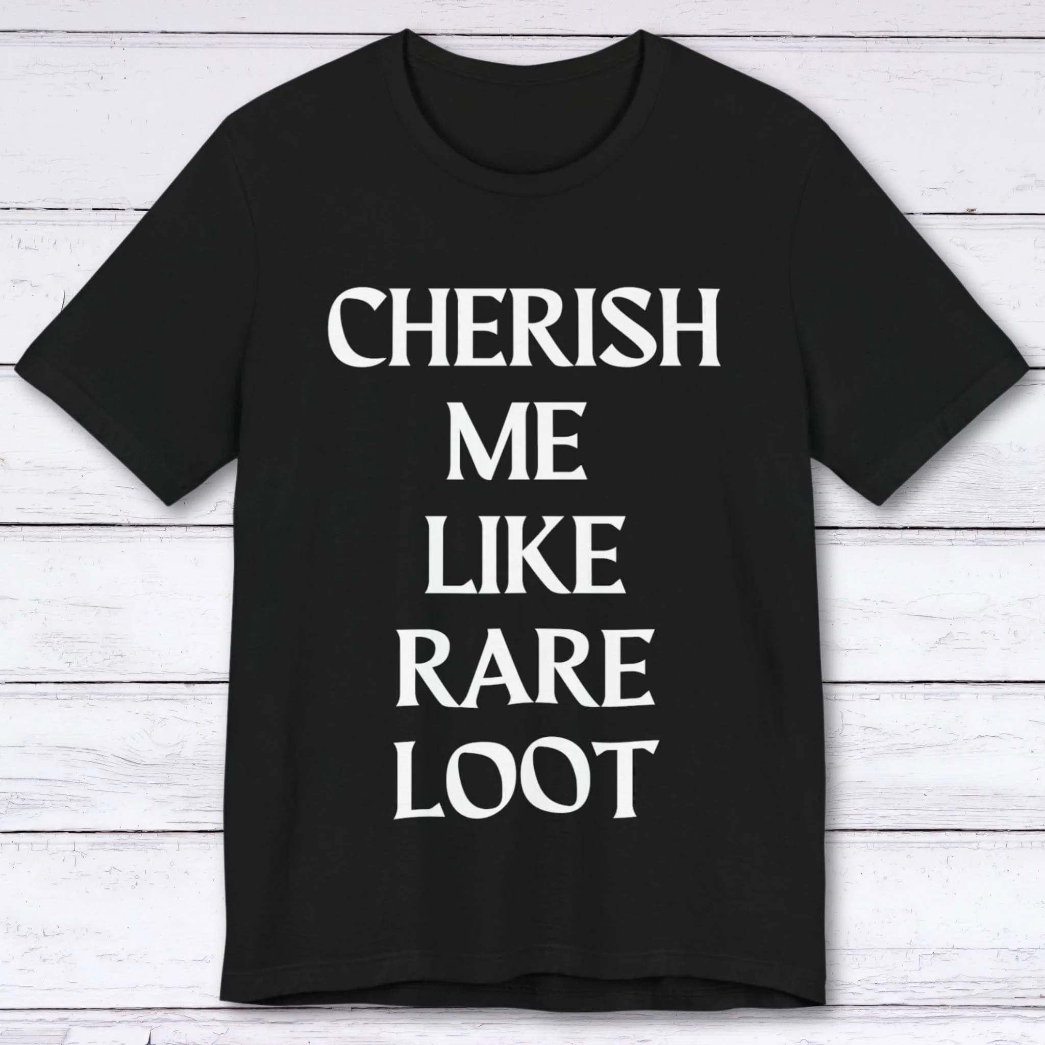 Cherish Me Like Rare Loot T-shirt
