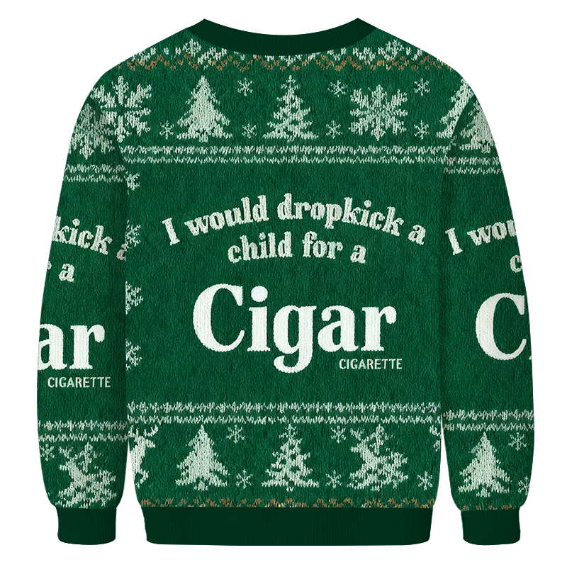 I Would Dropkick A Child For A Cigarette Green Christmas Ugly Sweatshirt