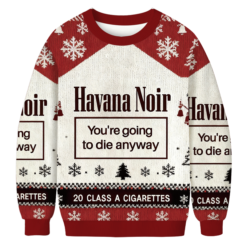 You're Going To Die Anyway Christmas Ugly Sweatshirt