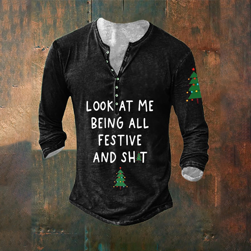 Men's Look At Me Being All Festive And Shit Print Long Sleeve T-Shirt