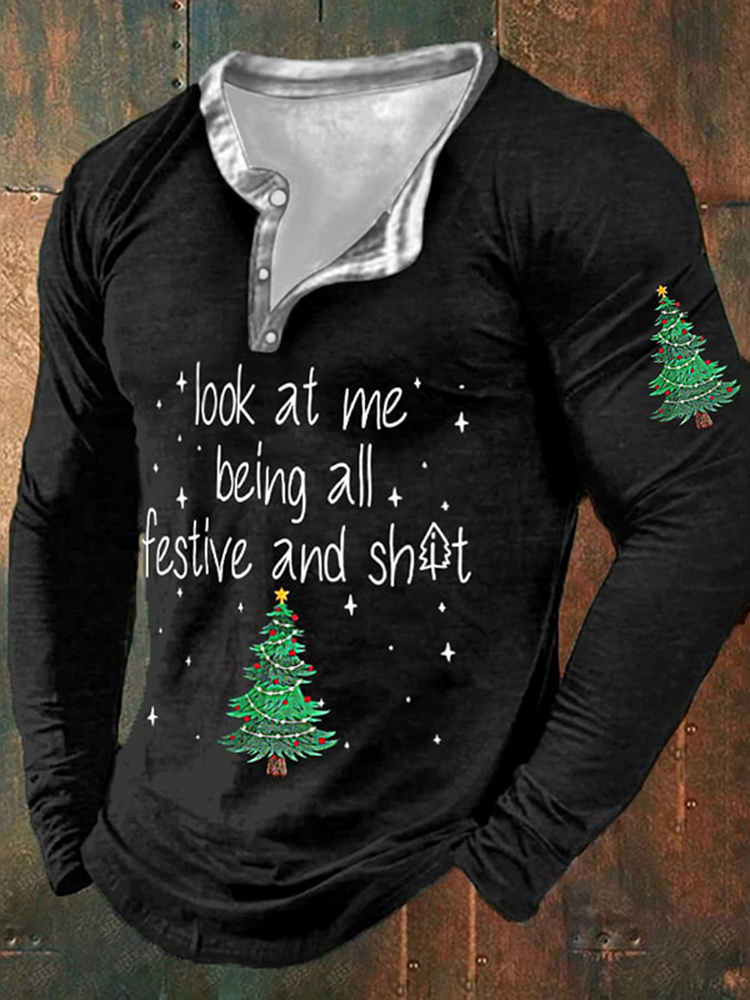 Men's Funny Christmas Look At Me Being All Festive And Christmas Tree Print Henley Collar T-Shirt