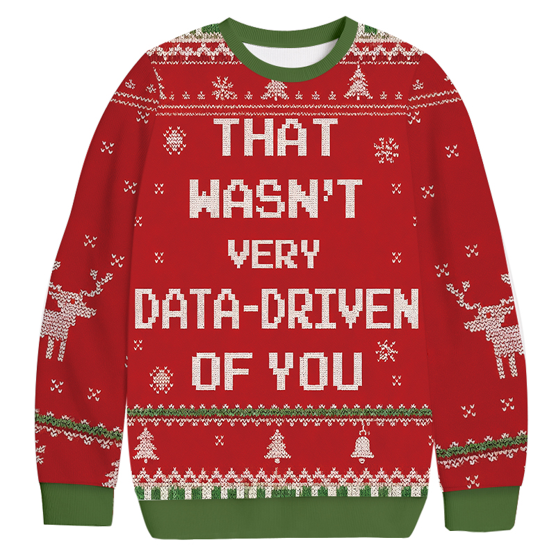 Red That Wasn't Very Data Driven Of You Christmas Ugly Sweatshirt