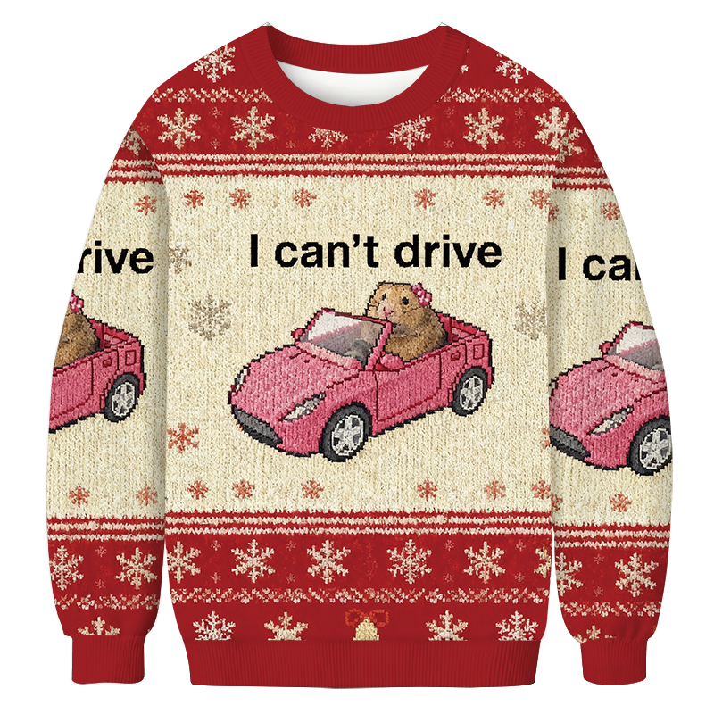 I Can't Drive Funny Hamster Meme Christmas Ugly Sweatshirt