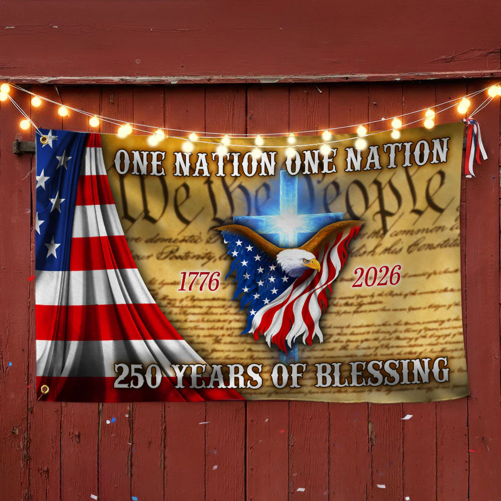 One Nation Under God, 250 Years Of Blessing American Grommet Flag