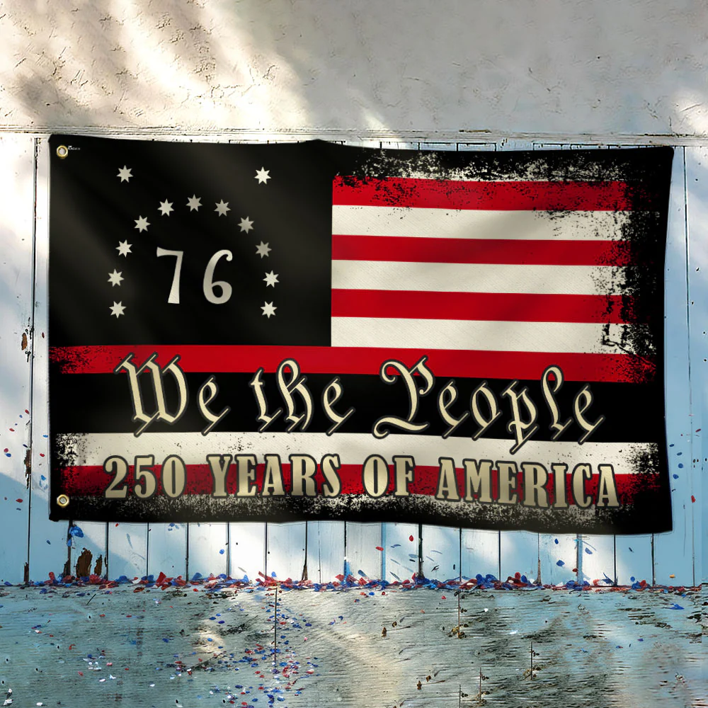 250 Years of Freedom Bennington Grommet Flag, We The People 76 Flag