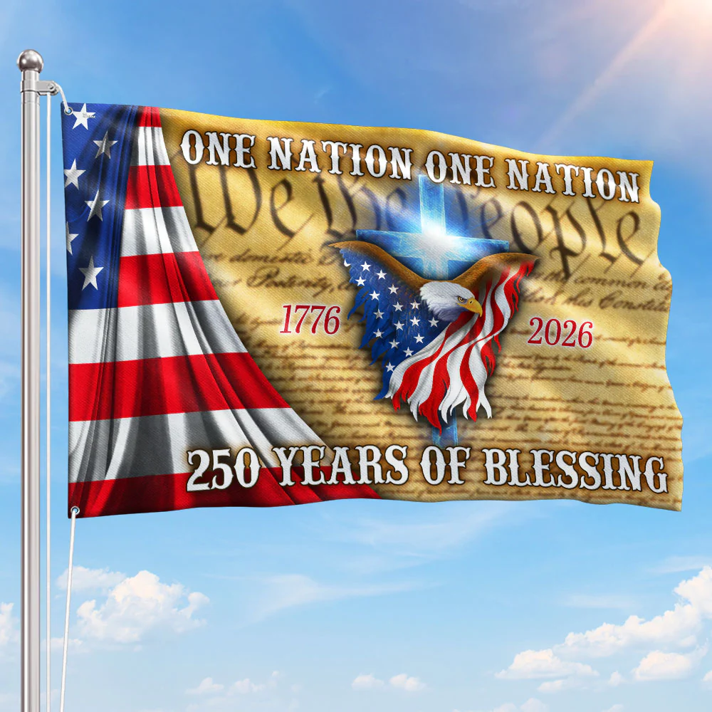 One Nation Under God, 250 Years Of Blessing American Grommet Flag