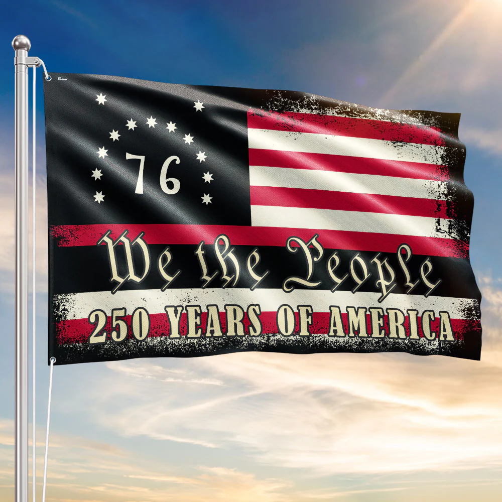 250 Years of Freedom Bennington Grommet Flag, We The People 76 Flag