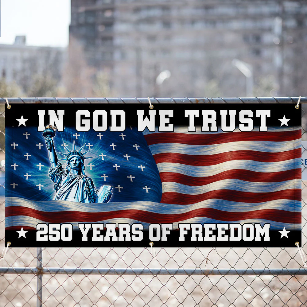 250 years of Freedom Fence Banner In God We Trust Patriotic outdoor flag
