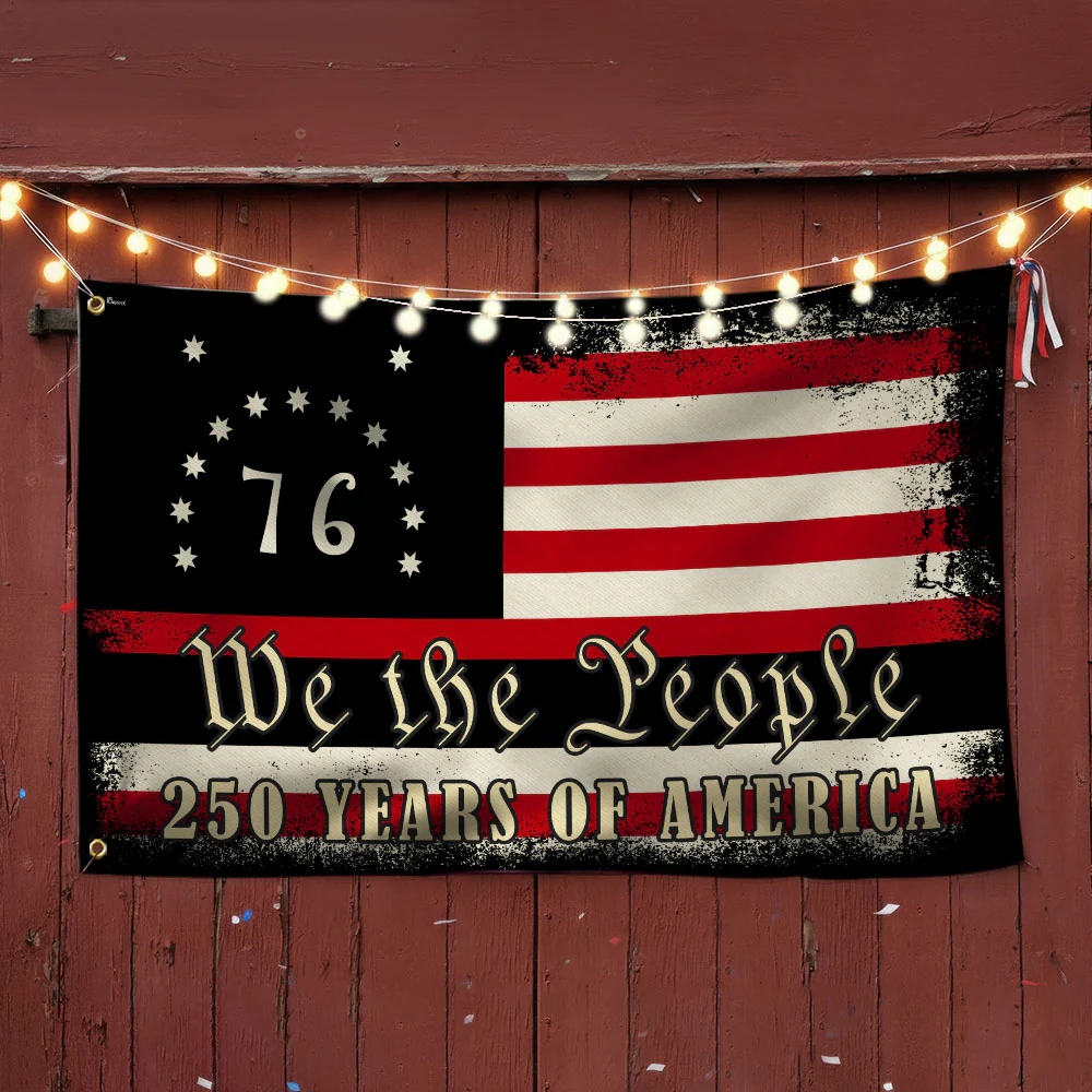 250 Years of Freedom Bennington Grommet Flag, We The People 76 Flag