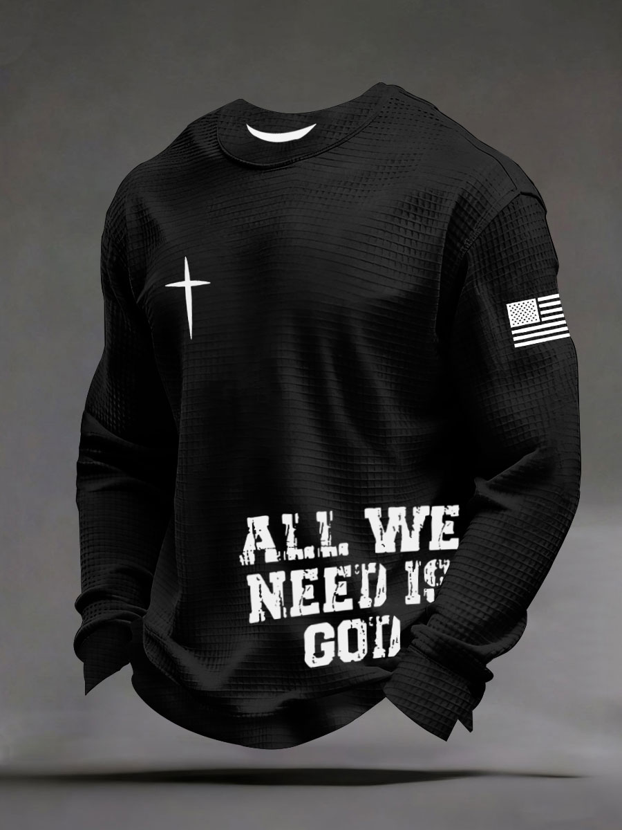 Men's 'All we need is god' waffle sweatshirts