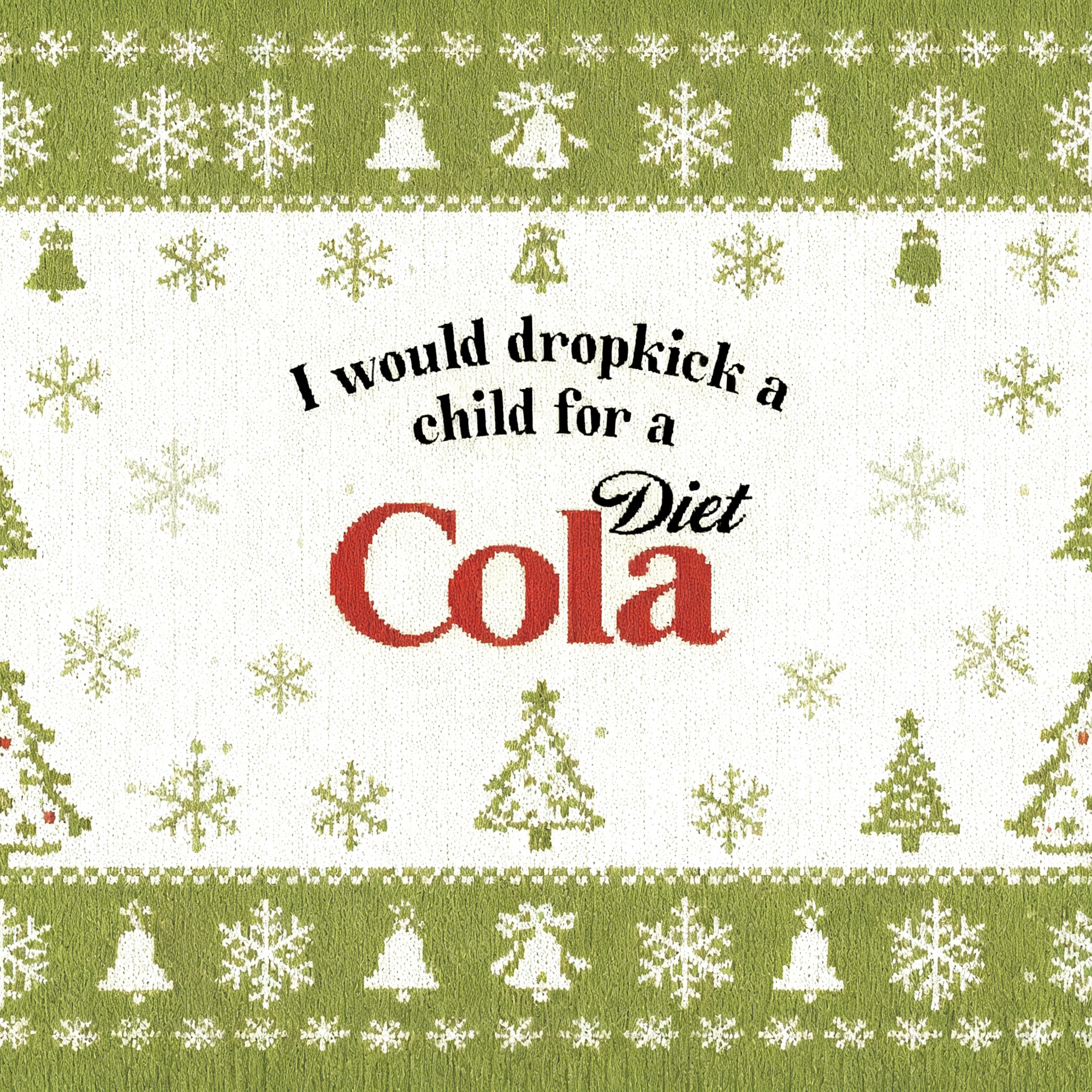 Green I Would Dropkick A Child For Drink Christmas Ugly Sweatshirt