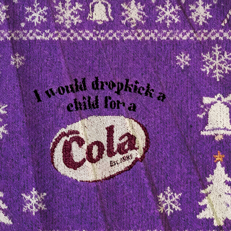 I Would Dropkick A Child For A Drink Christmas Ugly Sweatshirt
