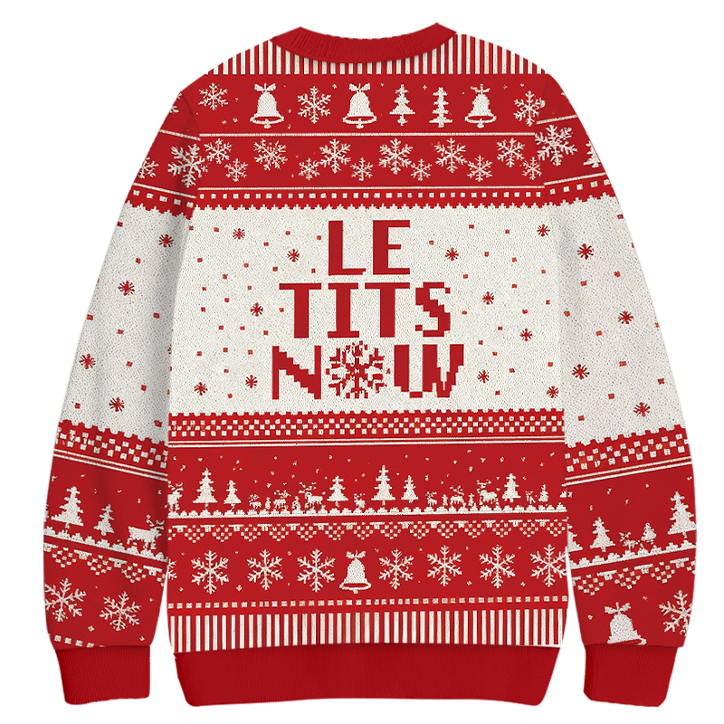 Le Tits Now Christmas Ugly Sweatshirt