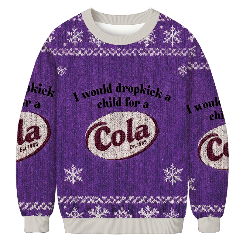 I Would Dropkick A Child For A Drink Christmas Ugly Sweatshirt