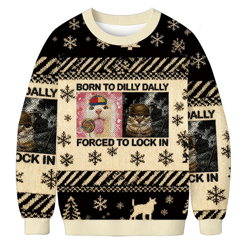 Born to Dilly Dally Funny Cat Meme Christmas Ugly Sweatshirt
