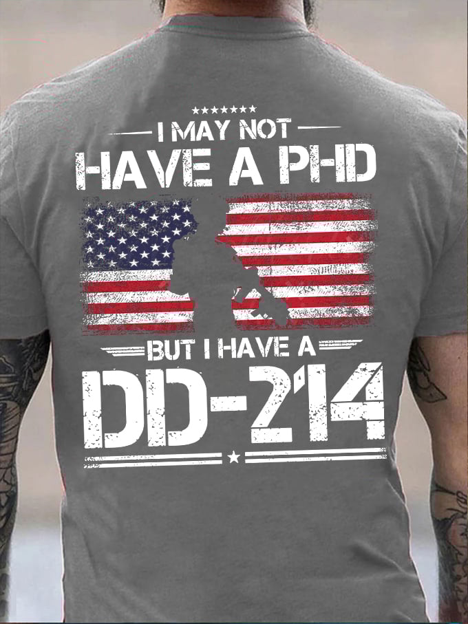 Men's I May Not Have A PhD But Have DD-214 Print T-Shirt