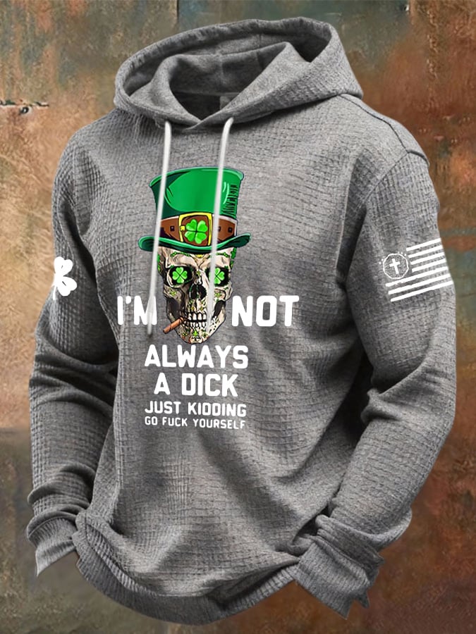 Men's I'm Not Always A Dick Just Kidding Printed Hoodie