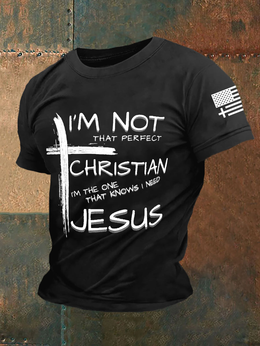 Men's I'm Not That Perfect Christian I'm The One That Knows I Need Jesus Short-sleeved T-shirt