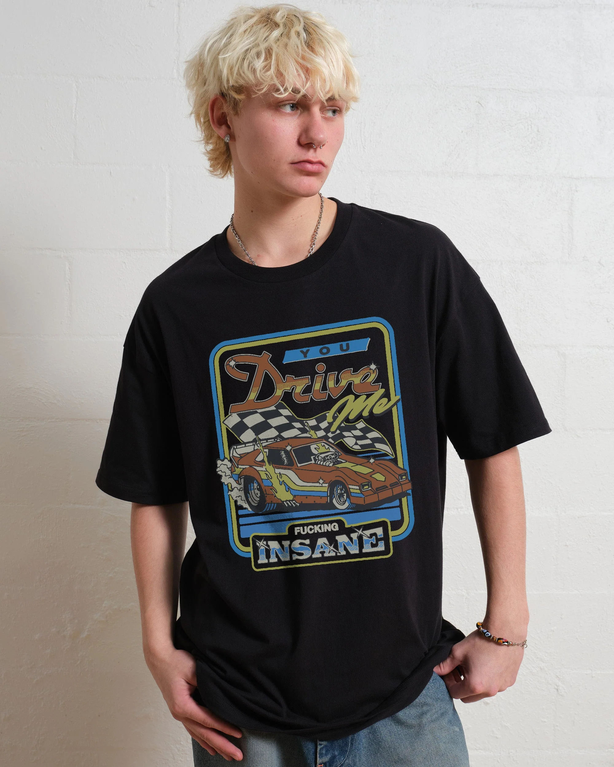 You Drive Me Insane T-Shirt