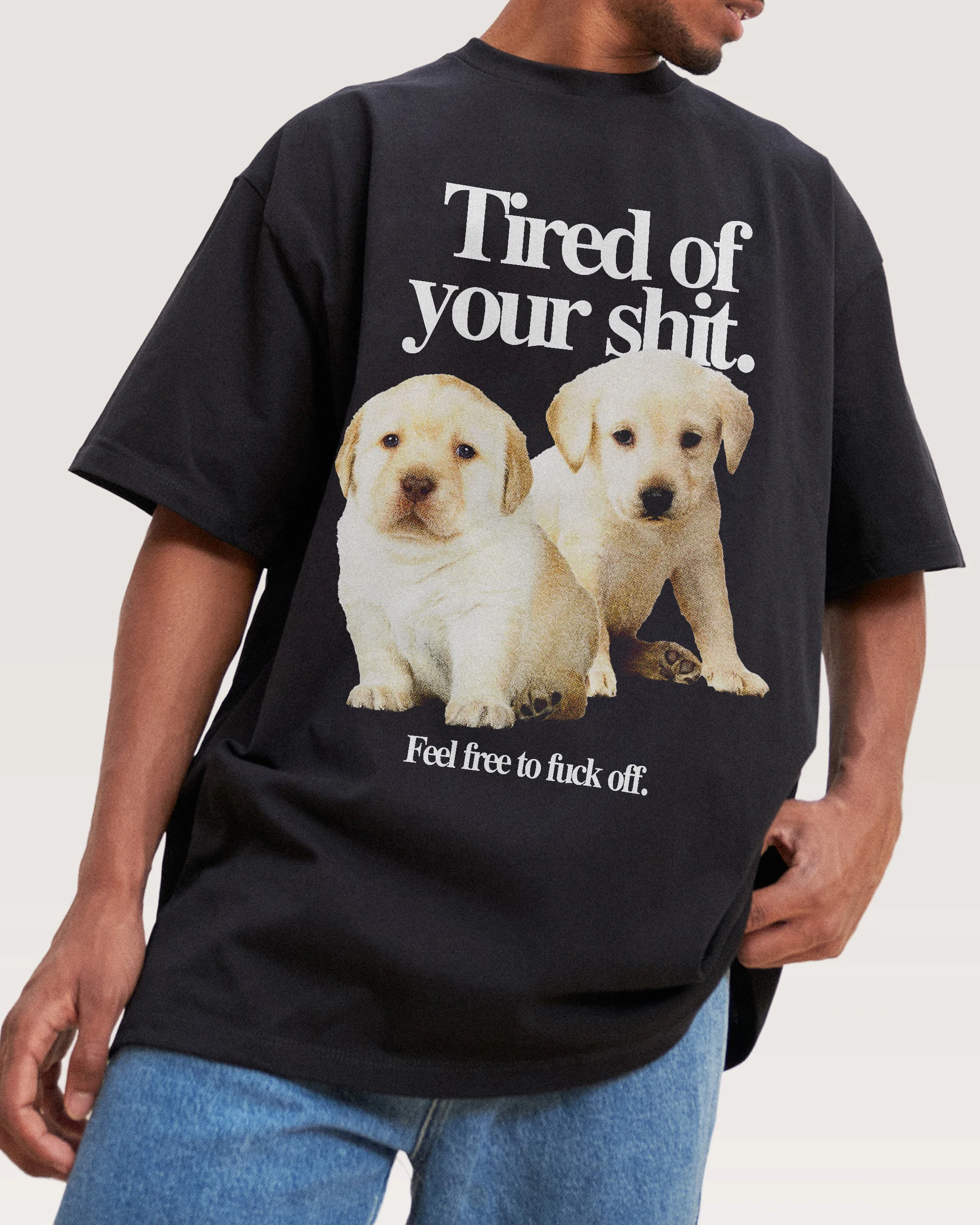 Tired of Your Shit Oversized Tee